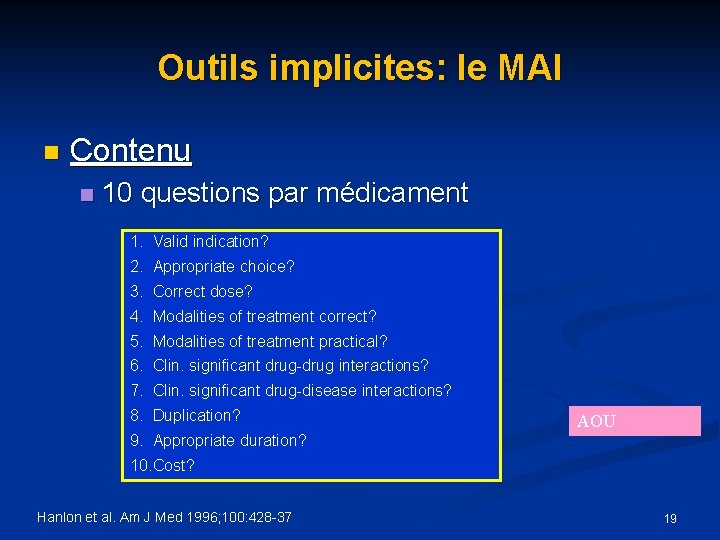 Outils implicites: le MAI n Contenu n 10 questions par médicament 1. Valid indication?