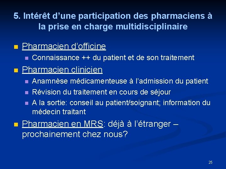 5. Intérêt d’une participation des pharmaciens à la prise en charge multidisciplinaire n Pharmacien