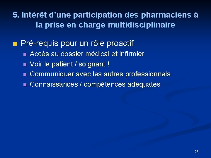 5. Intérêt d’une participation des pharmaciens à la prise en charge multidisciplinaire n Pré-requis