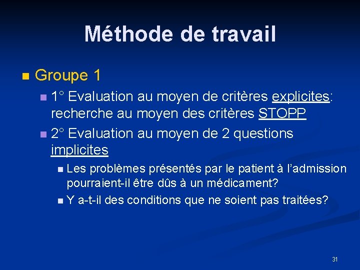 Méthode de travail n Groupe 1 1° Evaluation au moyen de critères explicites: recherche