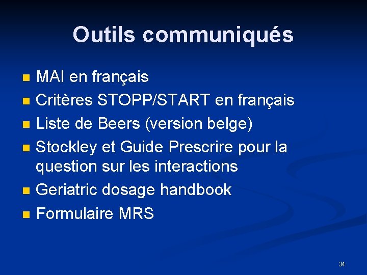 Outils communiqués n n n MAI en français Critères STOPP/START en français Liste de