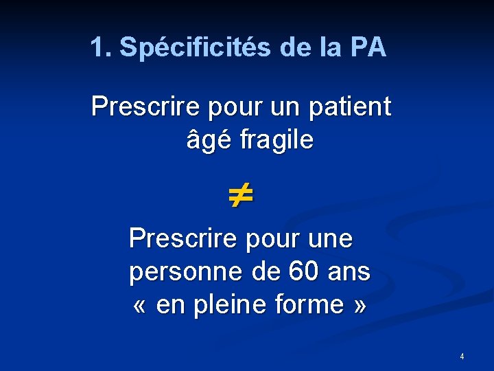 1. Spécificités de la PA Prescrire pour un patient âgé fragile Prescrire pour une