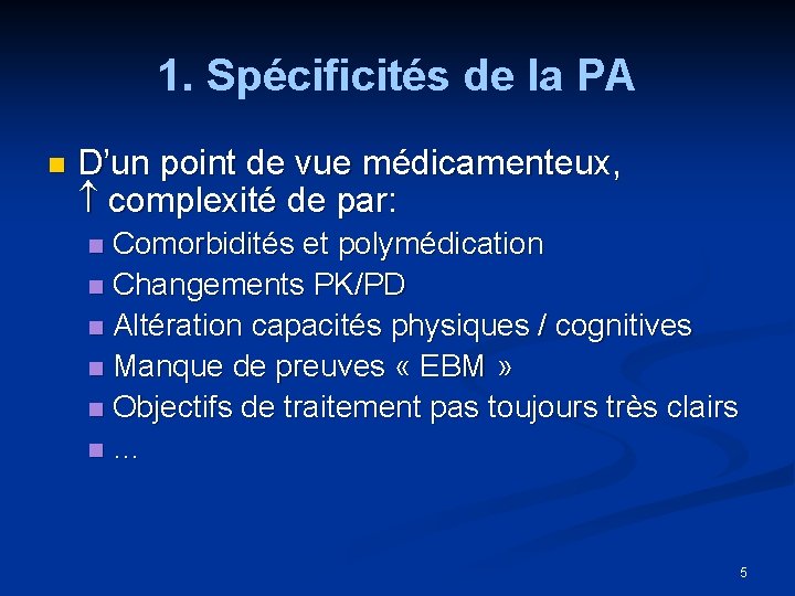 1. Spécificités de la PA n D’un point de vue médicamenteux, complexité de par: