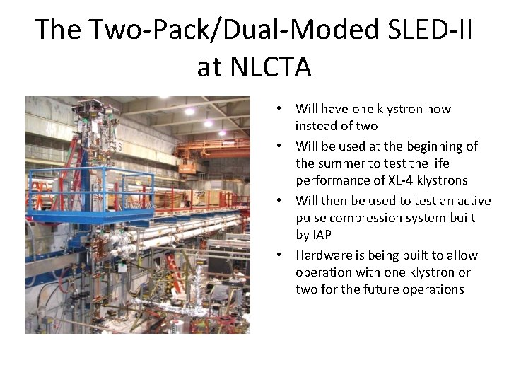 The Two-Pack/Dual-Moded SLED-II at NLCTA • Will have one klystron now instead of two