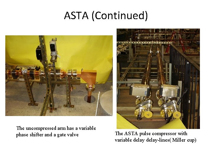 ASTA (Continued) The uncompressed arm has a variable phase shifter and a gate valve