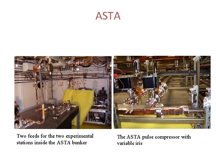 ASTA Two feeds for the two experimental stations inside the ASTA bunker The ASTA