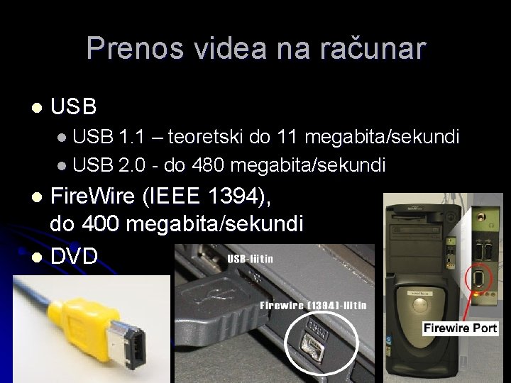 Prenos videa na računar l USB 1. 1 – teoretski do 11 megabita/sekundi l