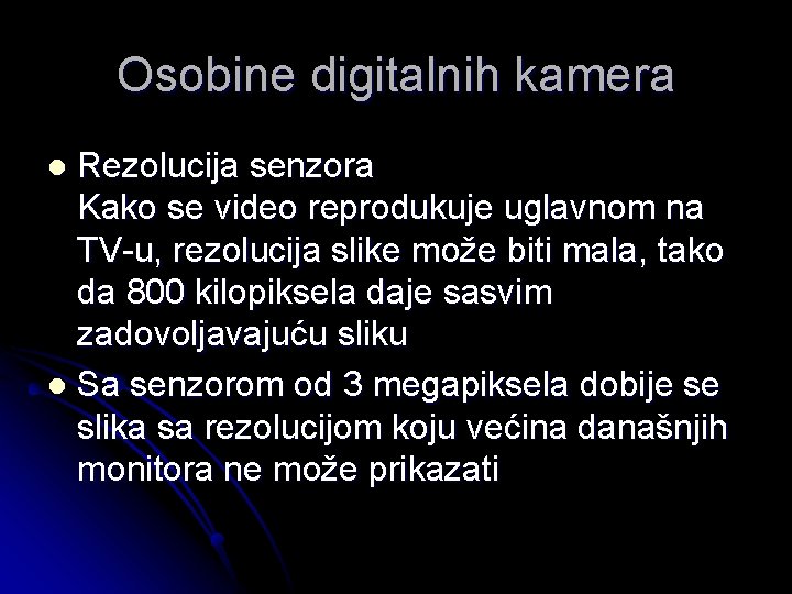 Osobine digitalnih kamera Rezolucija senzora Kako se video reprodukuje uglavnom na TV-u, rezolucija slike