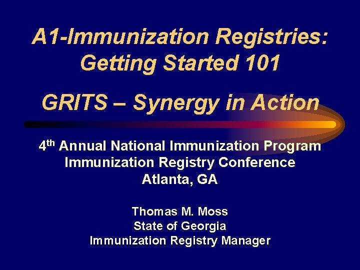 A 1 -Immunization Registries: Getting Started 101 GRITS – Synergy in Action 4 th