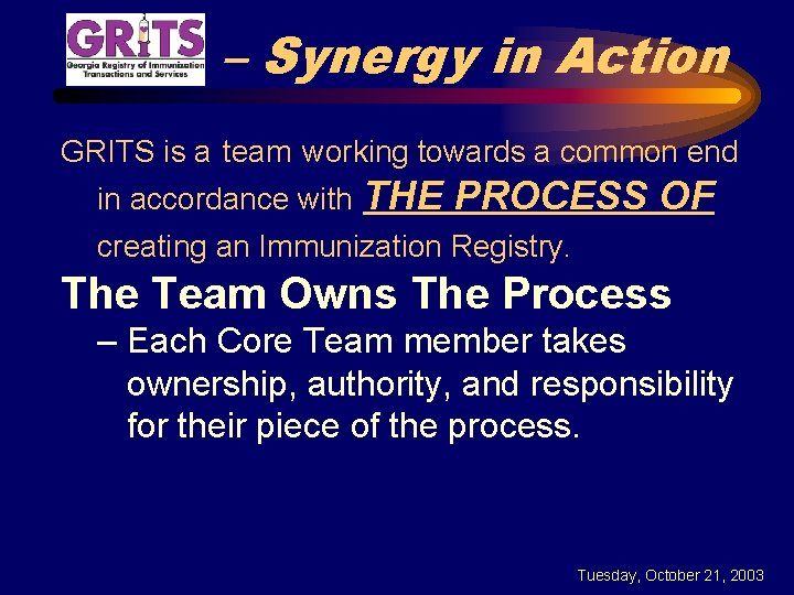 – Synergy in Action GRITS is a team working towards a common end in