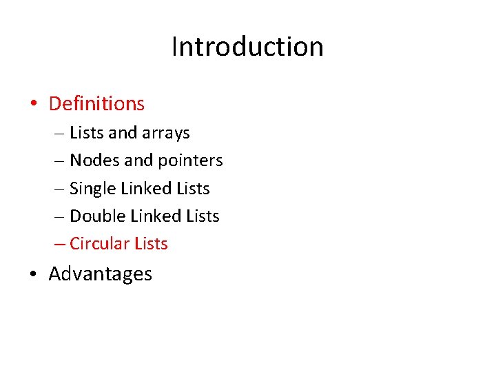 Introduction • Definitions – Lists and arrays – Nodes and pointers – Single Linked