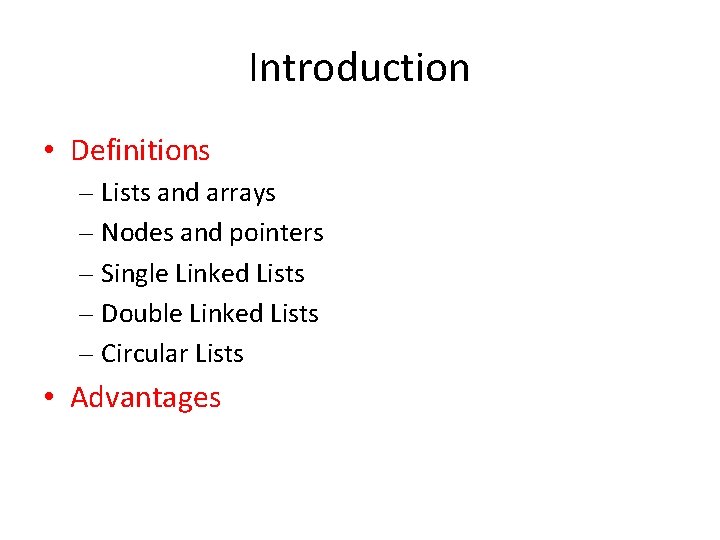 Introduction • Definitions – Lists and arrays – Nodes and pointers – Single Linked