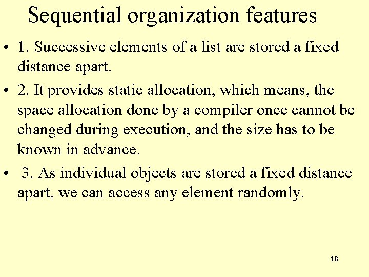 Sequential organization features • 1. Successive elements of a list are stored a fixed