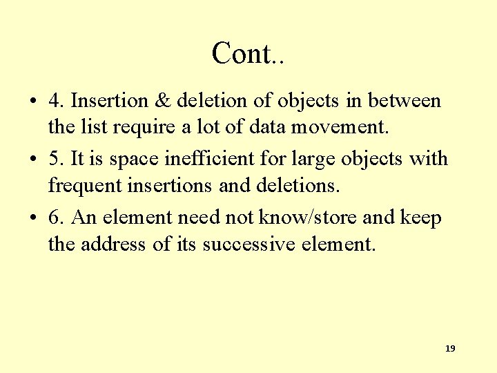 Cont. . • 4. Insertion & deletion of objects in between the list require