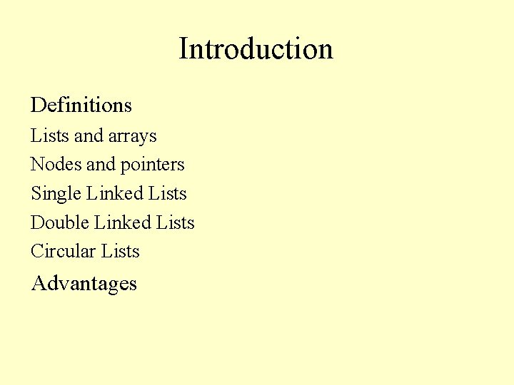 Introduction Definitions Lists and arrays Nodes and pointers Single Linked Lists Double Linked Lists