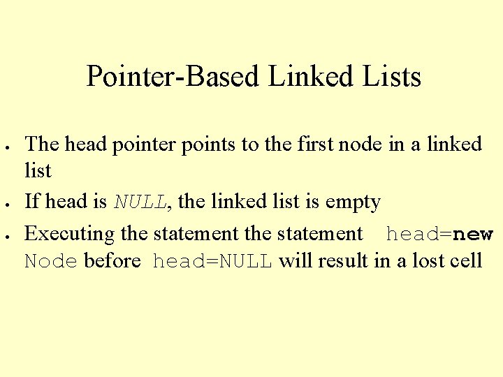 Pointer-Based Linked Lists The head pointer points to the first node in a linked