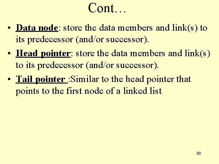 Cont… • Data node: store the data members and link(s) to its predecessor (and/or