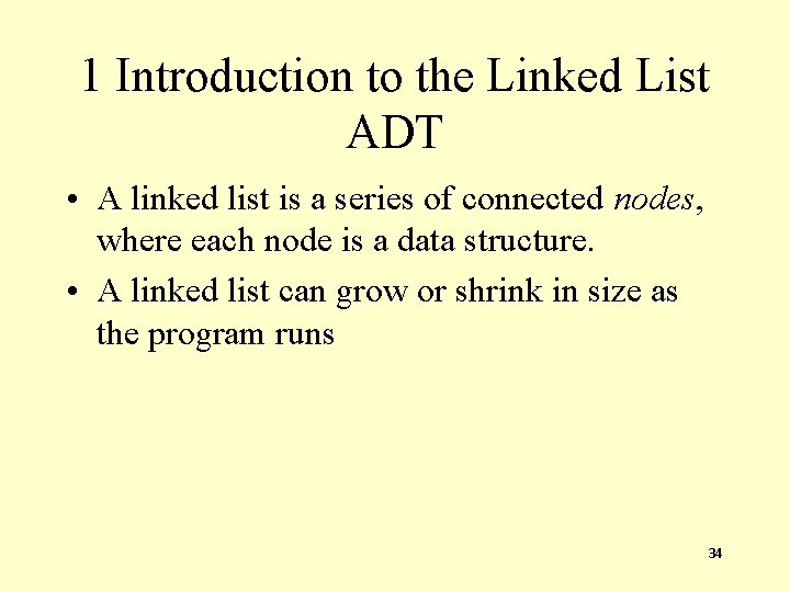 1 Introduction to the Linked List ADT • A linked list is a series