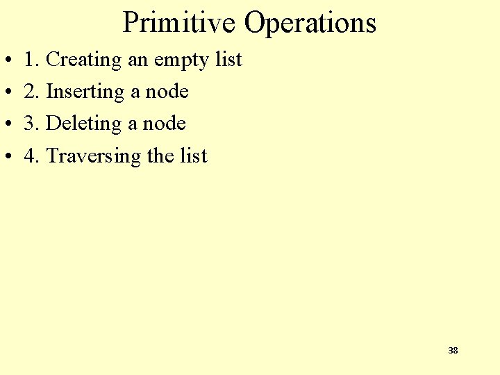 Primitive Operations • • 1. Creating an empty list 2. Inserting a node 3.