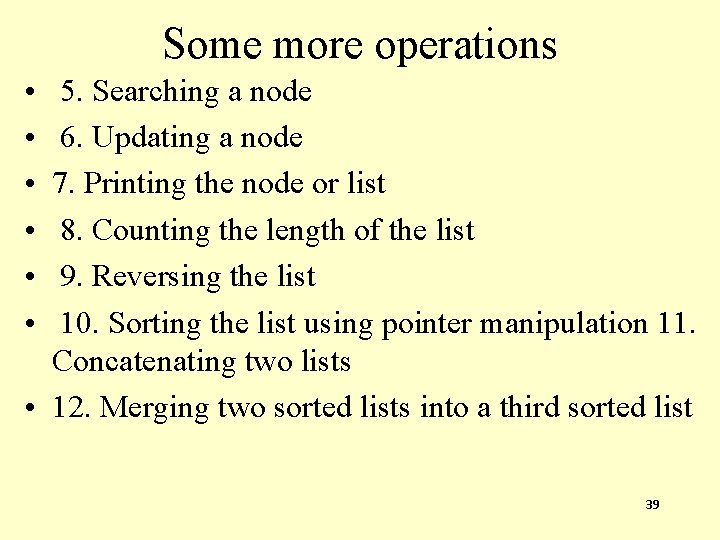 Some more operations • • • 5. Searching a node 6. Updating a node