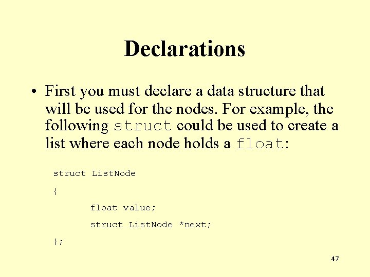 Declarations • First you must declare a data structure that will be used for