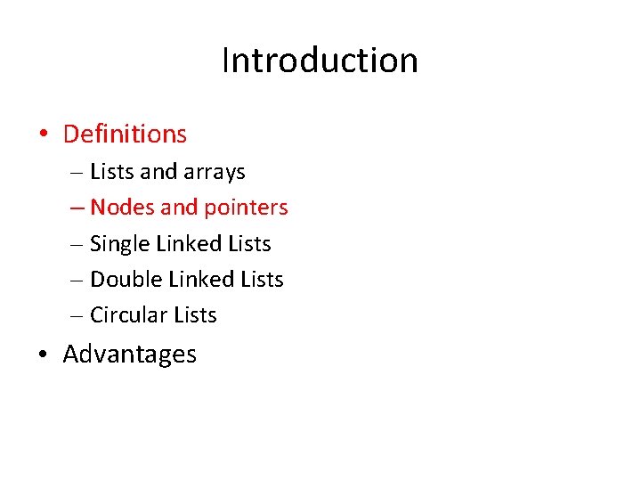 Introduction • Definitions – Lists and arrays – Nodes and pointers – Single Linked