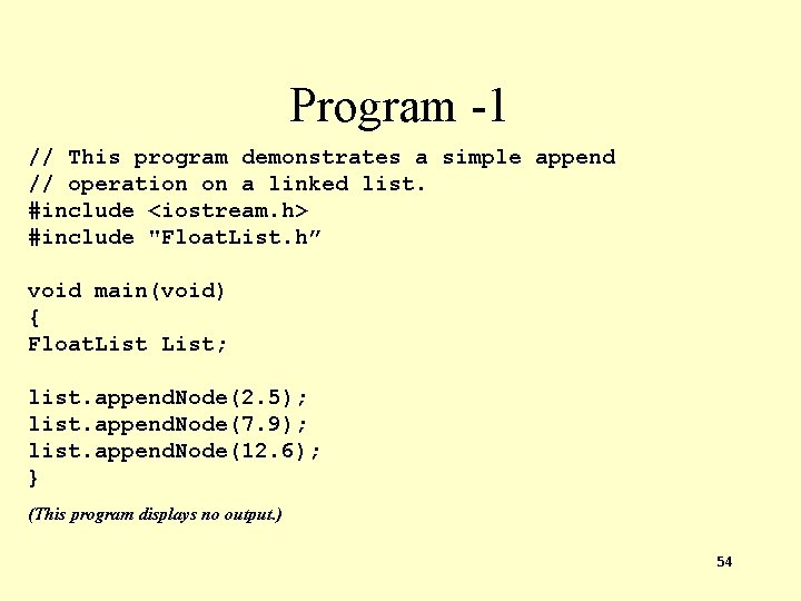 Program -1 // This program demonstrates a simple append // operation on a linked