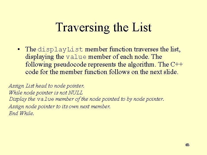 Traversing the List • The display. List member function traverses the list, displaying the