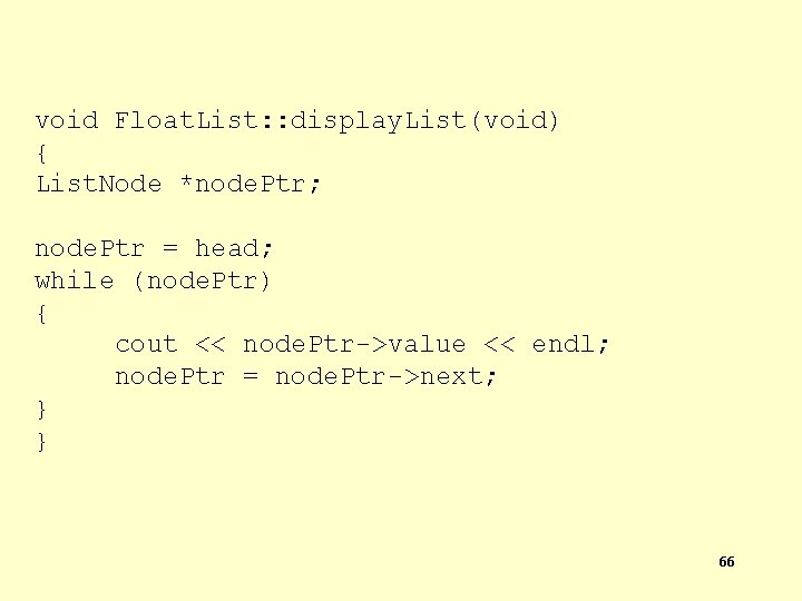 void Float. List: : display. List(void) { List. Node *node. Ptr; node. Ptr =