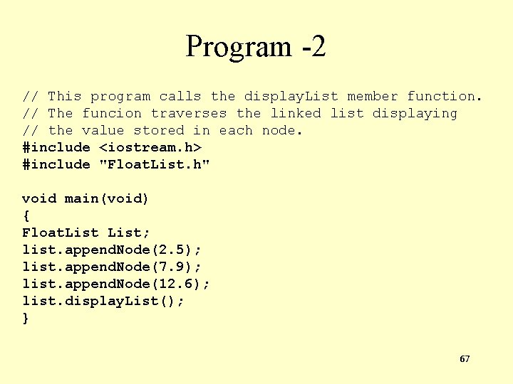 Program -2 // This program calls the display. List member function. // The funcion