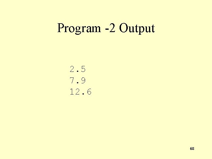 Program -2 Output 2. 5 7. 9 12. 6 68 