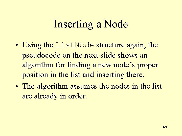 Inserting a Node • Using the list. Node structure again, the pseudocode on the