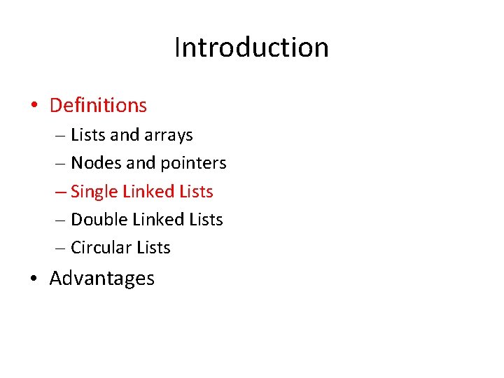 Introduction • Definitions – Lists and arrays – Nodes and pointers – Single Linked