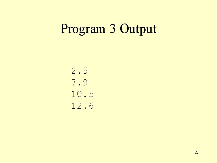 Program 3 Output 2. 5 7. 9 10. 5 12. 6 75 