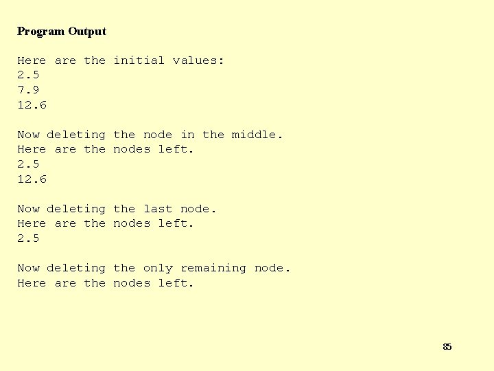 Program Output Here are the initial values: 2. 5 7. 9 12. 6 Now