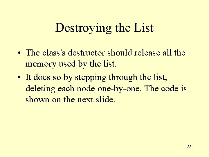 Destroying the List • The class's destructor should release all the memory used by