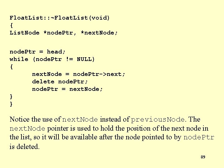 Float. List: : ~Float. List(void) { List. Node *node. Ptr, *next. Node; node. Ptr