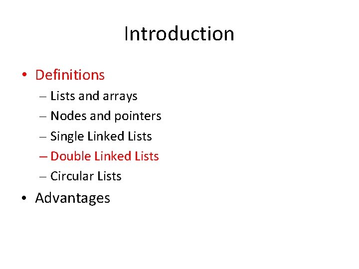 Introduction • Definitions – Lists and arrays – Nodes and pointers – Single Linked