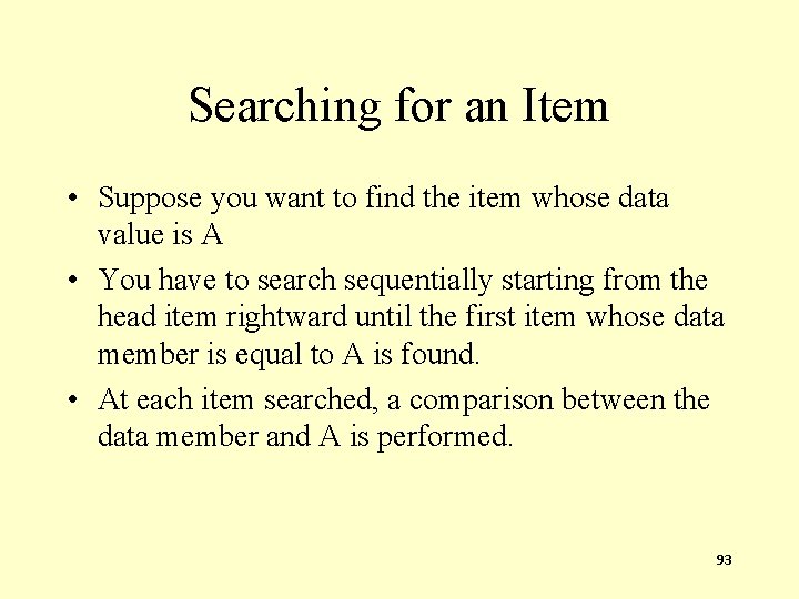 Searching for an Item • Suppose you want to find the item whose data