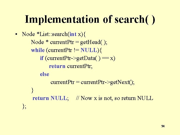 Implementation of search( ) • Node *List: : search(int x){ Node * current. Ptr