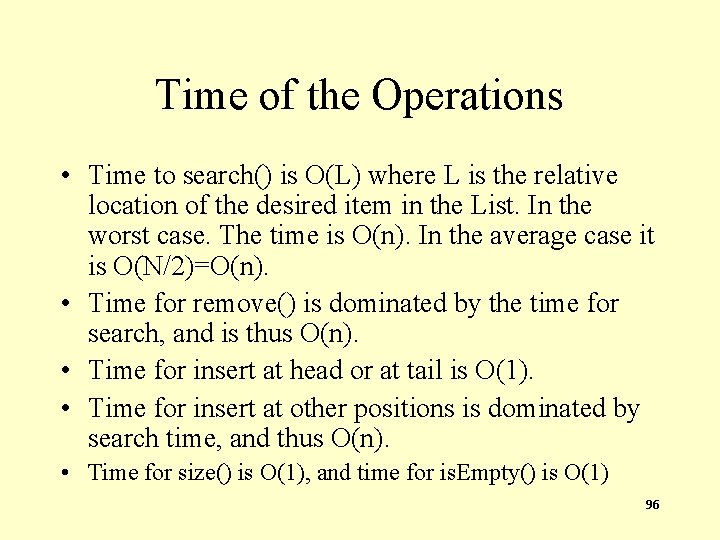 Time of the Operations • Time to search() is O(L) where L is the