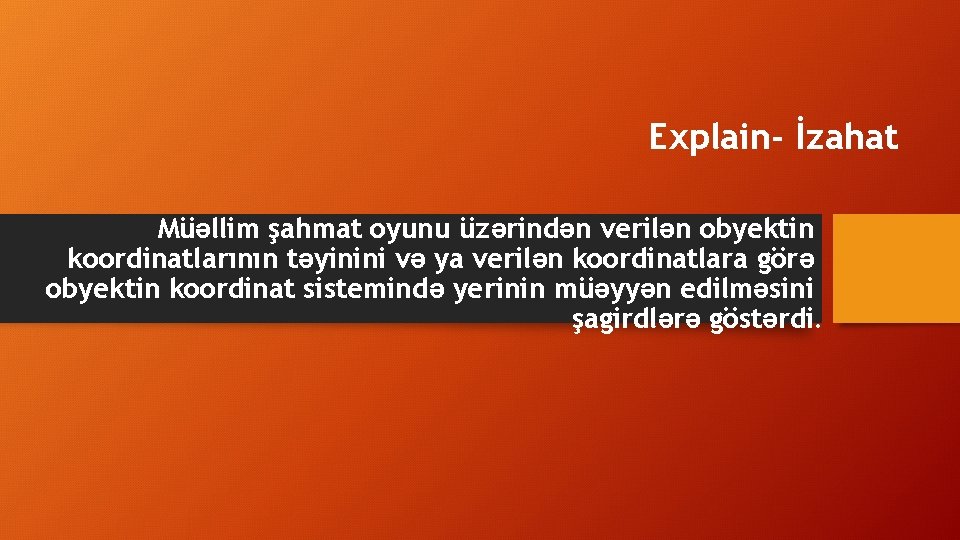 Explain- İzahat Müəllim şahmat oyunu üzərindən verilən obyektin koordinatlarının təyinini və ya verilən koordinatlara