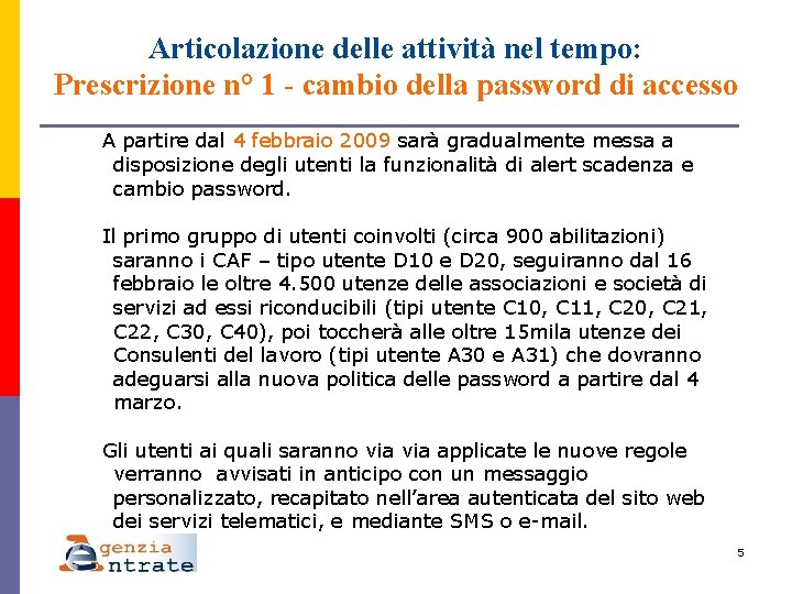 Articolazione delle attività nel tempo: Prescrizione n° 1 - cambio della password di accesso