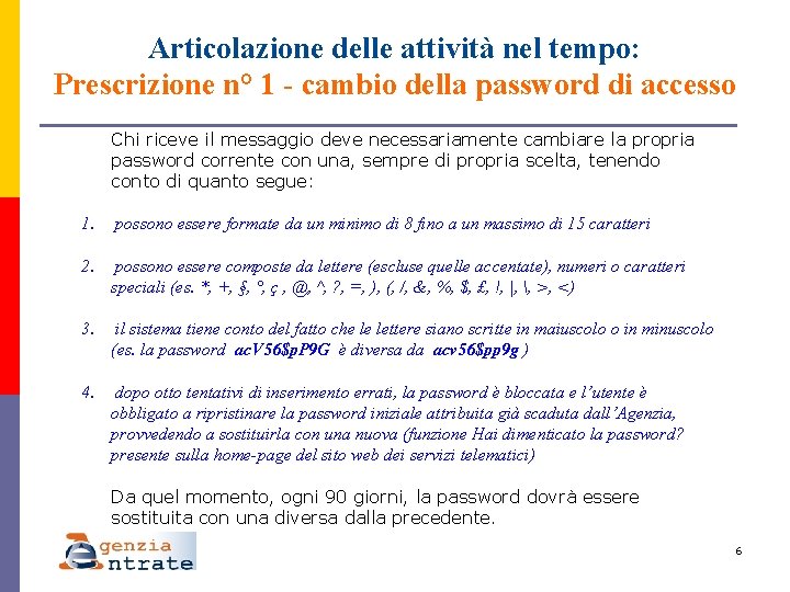 Articolazione delle attività nel tempo: Prescrizione n° 1 - cambio della password di accesso