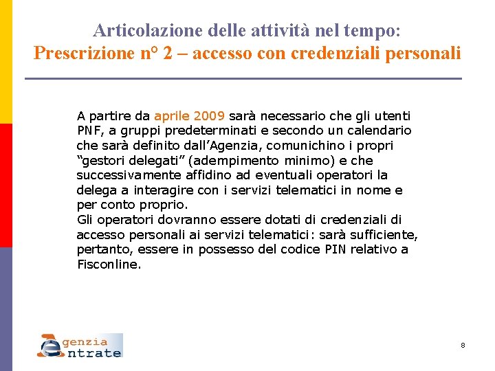 Articolazione delle attività nel tempo: Prescrizione n° 2 – accesso con credenziali personali A