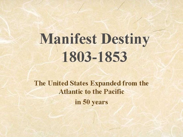 Manifest Destiny 1803 1853 The United States Expanded