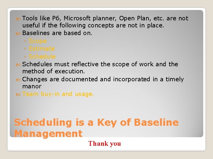  Tools like P 6, Microsoft planner, Open Plan, etc. are not useful if