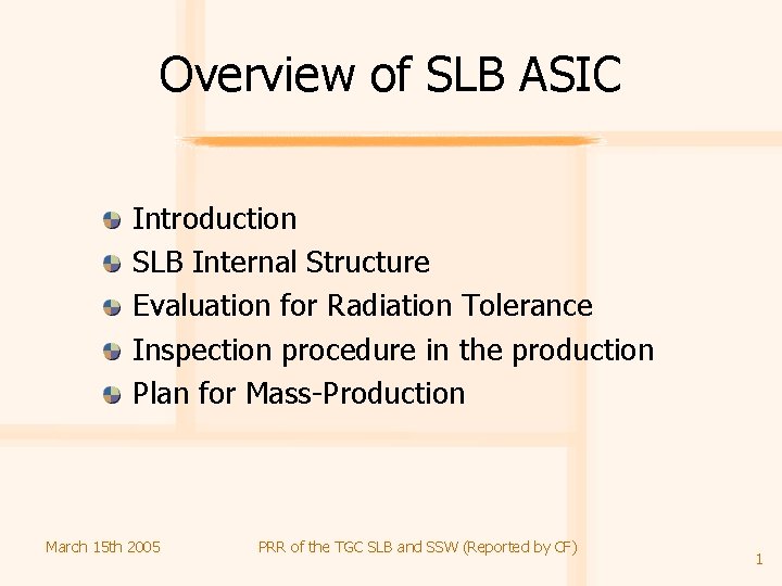 Overview of SLB ASIC Introduction SLB Internal Structure Evaluation for Radiation Tolerance Inspection procedure