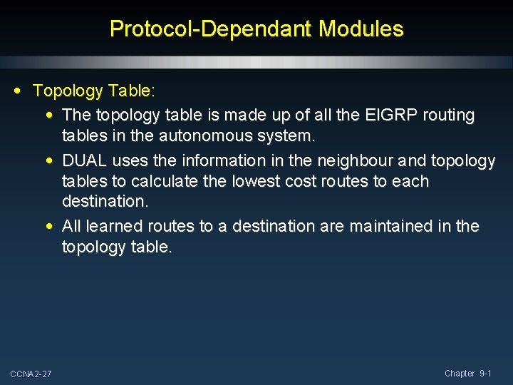 Protocol-Dependant Modules • Topology Table: • The topology table is made up of all