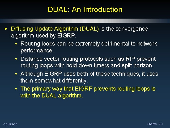 DUAL: An Introduction • Diffusing Update Algorithm (DUAL) is the convergence algorithm used by